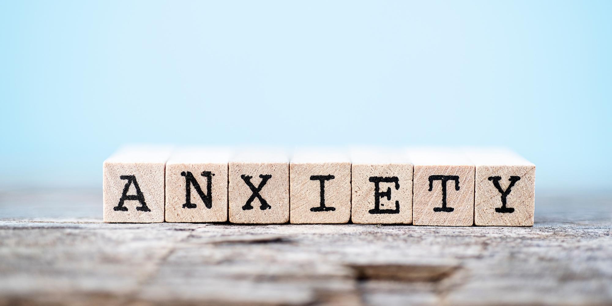 ANXIETY